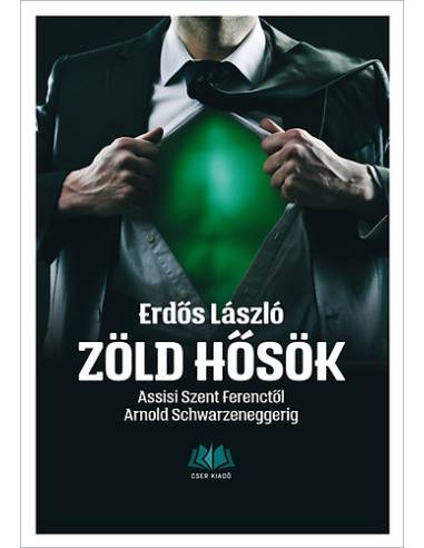 Zöld hősök - Assisi Szent Ferenctől Arnold Schwarzeneggerig