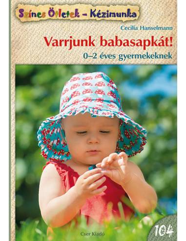 Varrjunk babasapkát! - 0-2 éves gyermekeknek