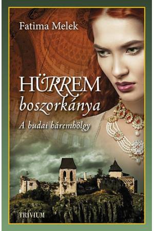 Hürrem boszorkánya - Szulejmán sorozat V. - A budai háremhölgy