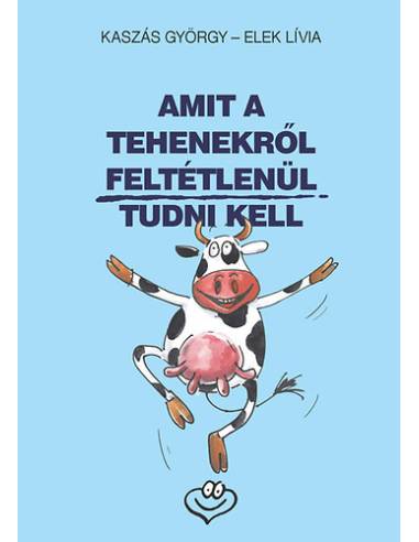 Amit a tehenekről feltétlenül tudni kell