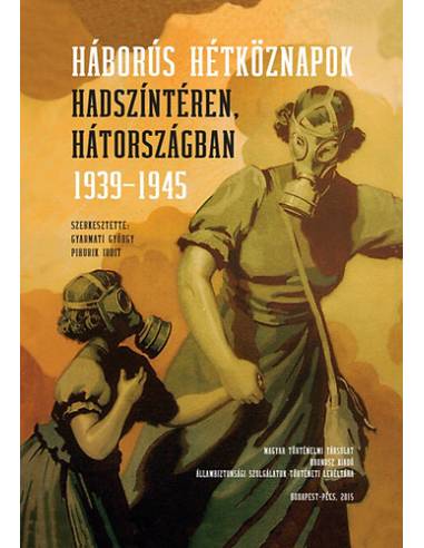Háborús hétköznapok hadszíntéren, hátországban 1939-1945