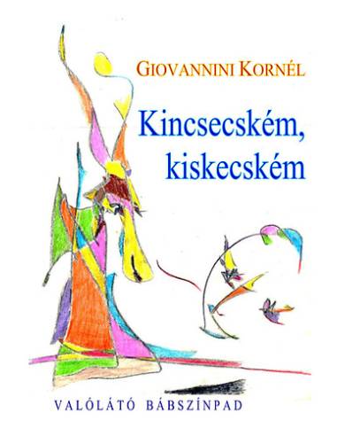 Kincsecském, kiskecském - Valólátó Bábszínpad