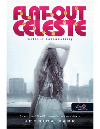 Flat Out Celeste - Celeste bolondulásig (Flat Out Love 3.) - puha kötés