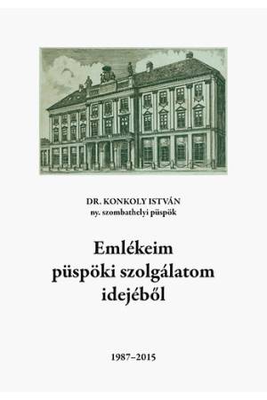 Emlékeim püspöki szolgálatom idejéből - 1987-2015