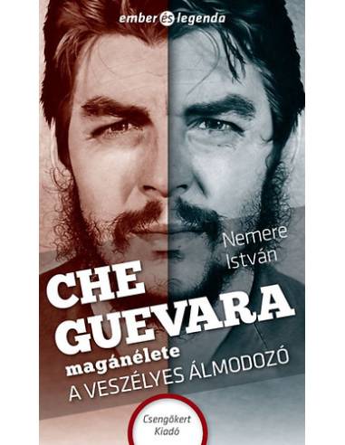 Che Guevara magánélete - A veszélyes álmodozó