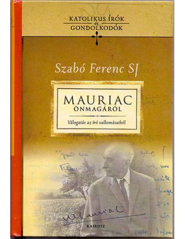 Mauriac önmagáról - Válogatás az író vallomásaiból