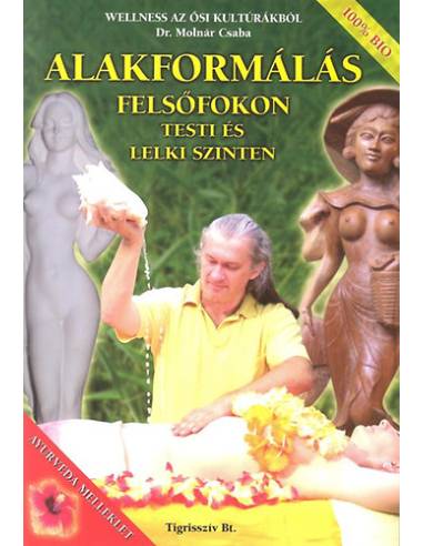 Alakformálás felsőfokon testi és lelki szinten - Welness az ősi kultúrákból