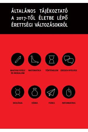 Általános tájékoztató a 2017-től életbe lépő érettségi változásokról