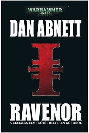 Warhammer 40000 - Ravenor - A céltalan elme sötét helyeken kóborol
