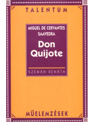 Miguel De Cervantes Saavedra: Don Quijote - Talentum műelemzések
