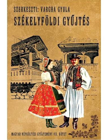 Magyar népköltési gyűjtemény VII kötet - Székelyföldi gyűjtés