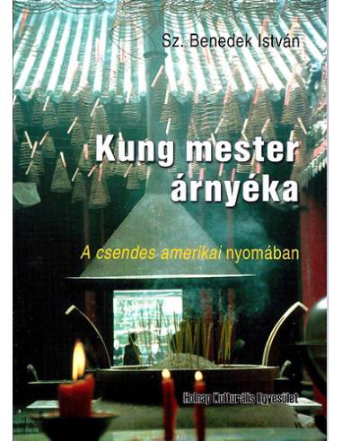 Kung mester árnyéka - A csendes amerikai nyomában - Úti esszé