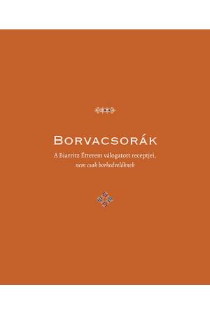 Borvacsorák - A Biarritz Étterem válogatott receptjei, nem csak borkedvelőknek
