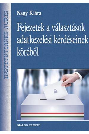Fejezetek a választások adatkezelési kérdéseinek köréből