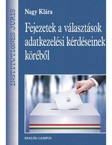 Fejezetek a választások adatkezelési kérdéseinek köréből