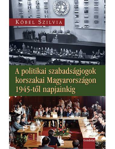 A politikai szabadságjogok korszakai Magyarországon 1945-től napjainkig