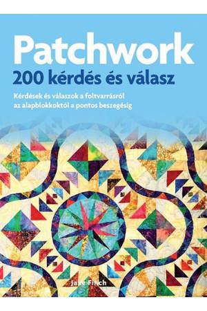 Patchwork - 200 kérdés és válasz - Kérdések és válaszok az alapblokkoktól a pontos beszegésig