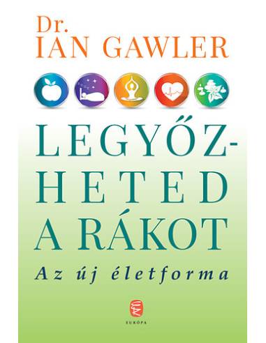 Legyőzheted a rákot - Az új életforma