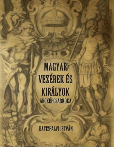 Magyar vezérek és királyok arcképcsarnoka