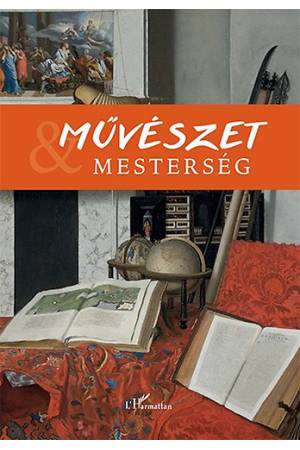 Művészet és mesterség I. - Tisztelgő kötet R. Várkonyi Ágnes emlékére