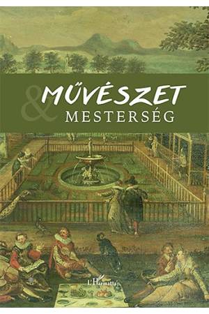 Művészet és mesterség II. - Tisztelgő kötet R. Várkonyi Ágnes emlékére