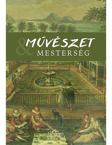 Művészet és mesterség II. - Tisztelgő kötet R. Várkonyi Ágnes emlékére