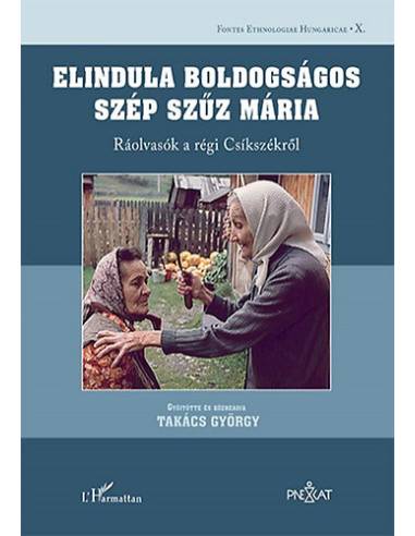 Elindula boldogságos szép Szűz Mária - Ráolvasók a régi Csíkszékről