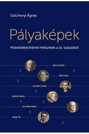 Pályaképek - Művelődéstörténeti metszetek a 20. századból