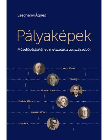 Pályaképek - Művelődéstörténeti metszetek a 20. századból