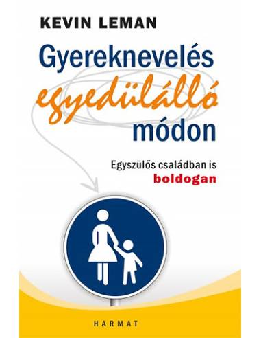 Gyereknevelés egyedülálló módon - Egyszülős családban is boldogan - Kevin Leman