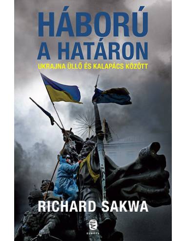 Háború a határon - Ukrajna üllő és kalapács között