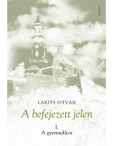 A befejezett jelen I. - A gyermekkor