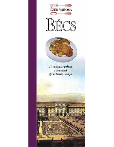 Bécs - A császárváros sokszínű gasztronómiája