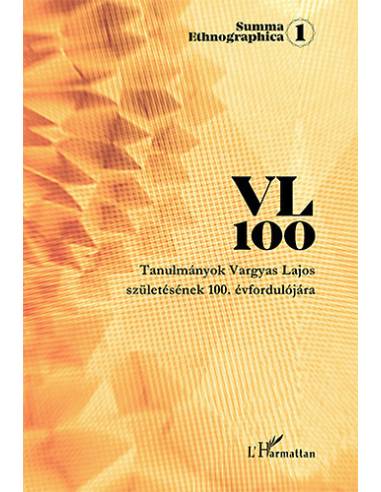 VL 100 - Tanulmányok Vargyas Lajos születésének 100. évfordulójára