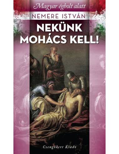 Nekünk Mohács kell! - Magyar égbolt alatt