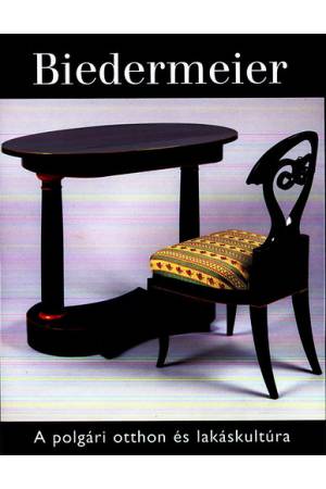 Biedermeier - A polgári otthon és lakáskultúra