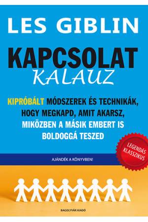 Kapcsolat-kalauz - Kipróbált módszerek és technikák,  hogy megkapd, amit akarsz,  miközben a másik embert is boldoggá teszed