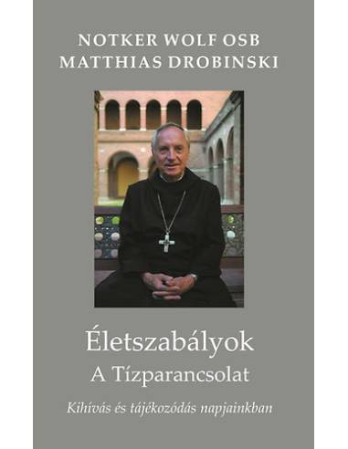Életszabályok - A tízparancsolat - Kihívás és tájékozódás napjainkban