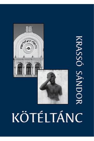 Kötéltánc - Adalékok a pécsi zsidóság és Pécs 20. századi történetéhez