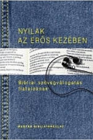 Nyilak az erős kezében - Bibliai szövegválogatás fiataloknak