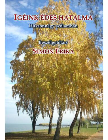 Igéink édes hatalma - Huszonnégy szólamban (interjúk)