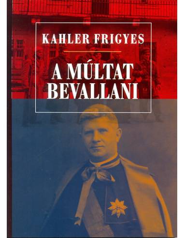 A múltat bevallani - Tanulmányok, előadások, beszédek
