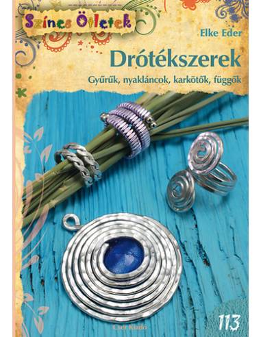 Drótékszerek - Gyűrűk, nyakláncok, karkötők, függők