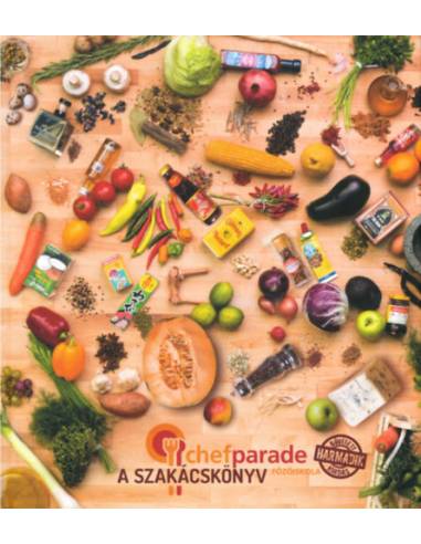 Chefparade főzőiskola - A szakácskönyv - Bővített második kiadás