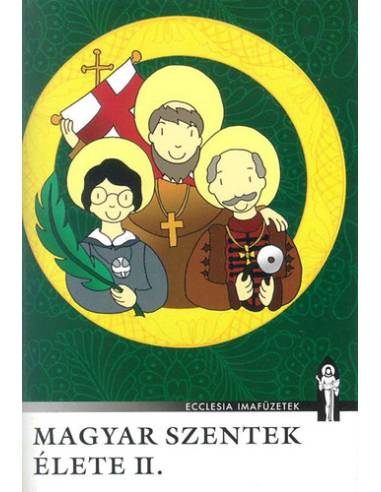 Magyar szentek élete II.
