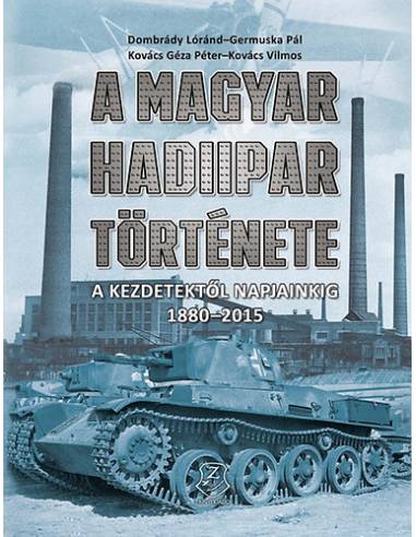 A magyar hadiipar története - A kezdetektől napjainkig 1880-2015