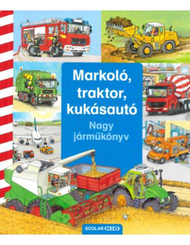 Markoló, traktor, kukásautó - Nagy járműkönyv