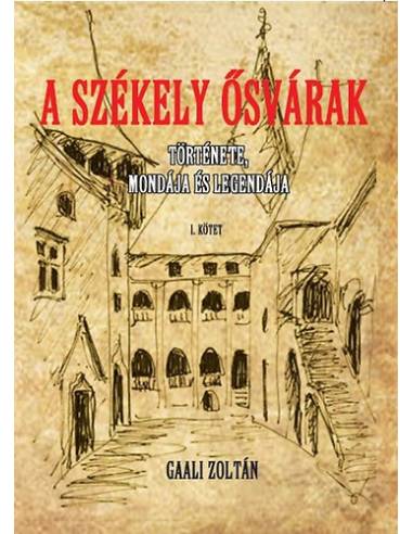 A Székely ősvárakat I. - Története, mondája és legendája