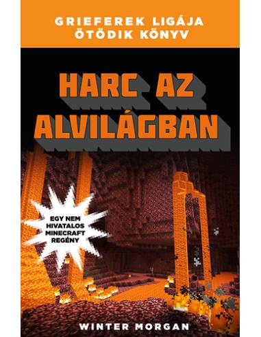 Harc az alvilágban - Grieferek ligája 5. - Egy nem hivatalos Minecraft regény