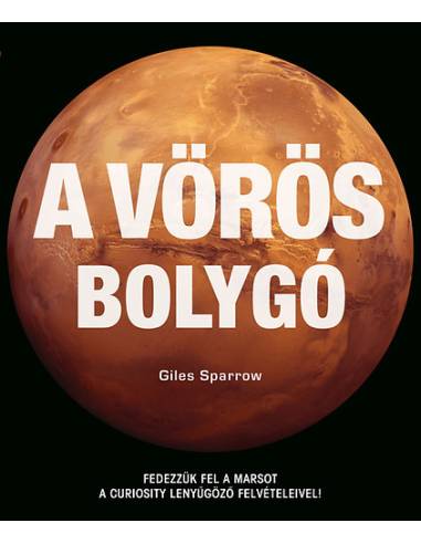 A vörös bolygó - Fedezzük fel a Marsot a Curiosity lenyűgöző felvételeivel!